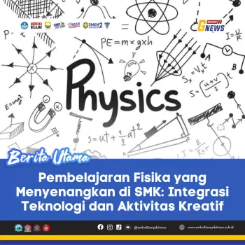 Pembelajaran Fisika yang Menyenangkan di SMK: Integrasi Tekn